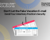 Don't Let a Fake Vacation E-mail Derail Your Veterinary Practice's Security