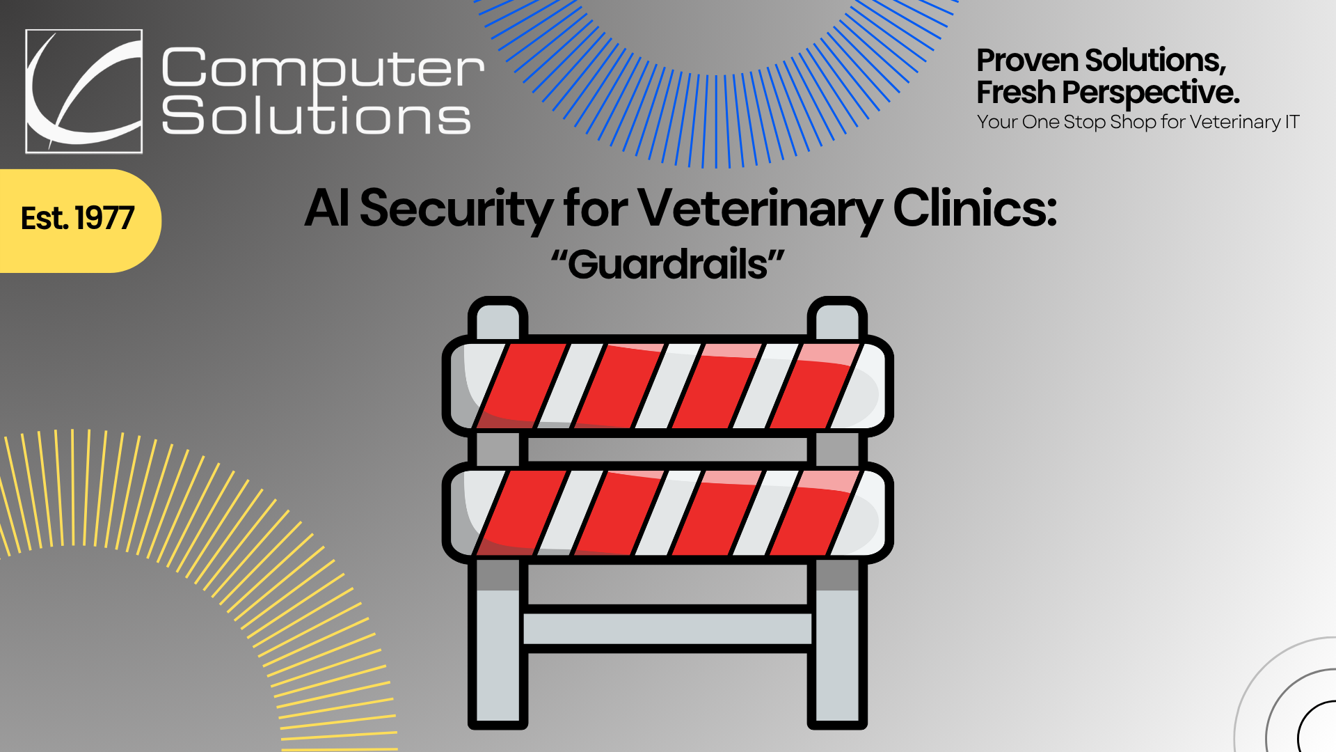 AI security for veterinary clinics. This includes the Computer Solutions logo, tagline, and contact information as well as a graphic of a guardrail to represent AI guard rails that prevent data leaks from risky AI tool usage.